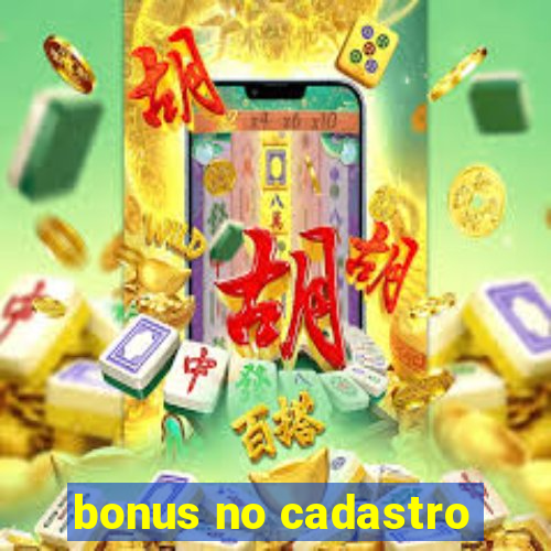 bonus no cadastro