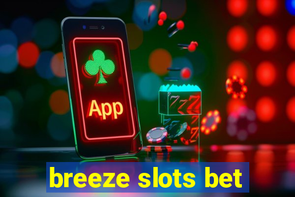 breeze slots bet