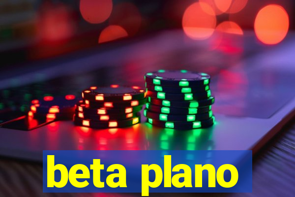 beta plano