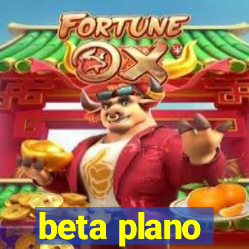 beta plano