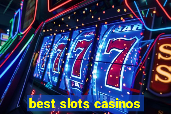 best slots casinos