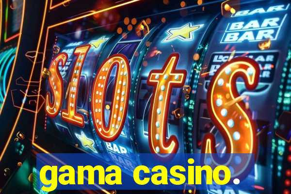 gama casino.