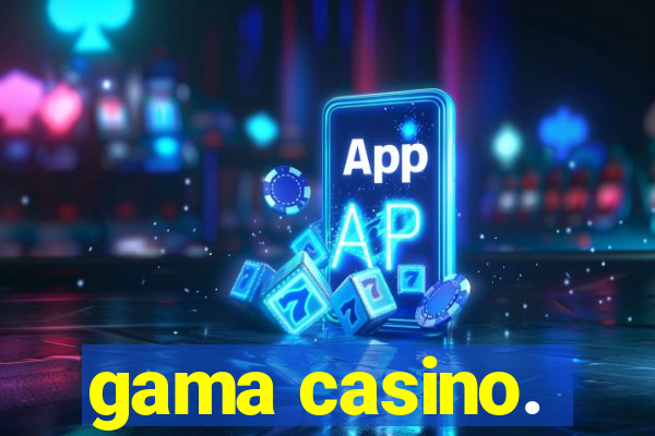 gama casino.