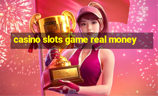 casino slots game real money