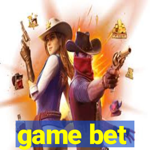 game bet