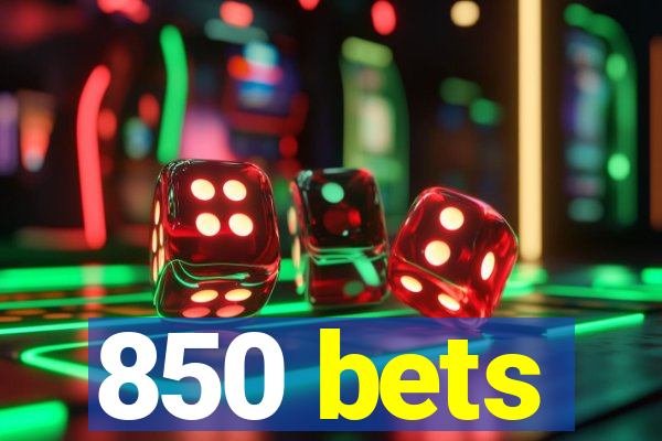 850 bets