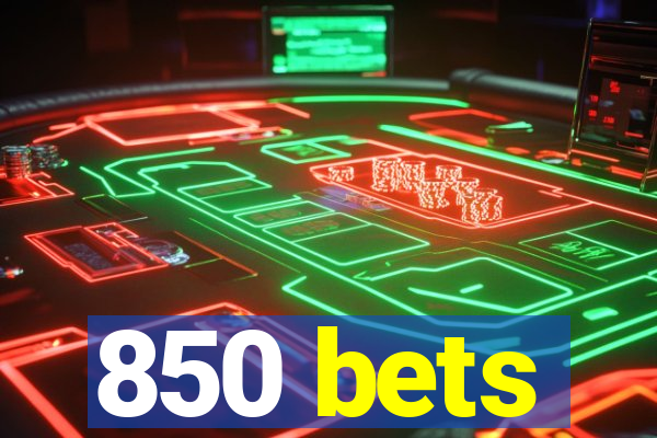 850 bets