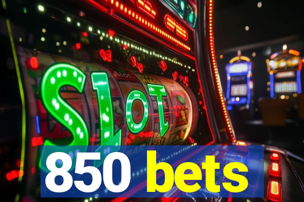 850 bets