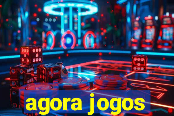 agora jogos