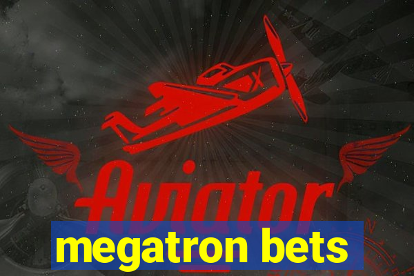 megatron bets