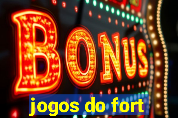 jogos do fort