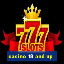 casino 18 and up