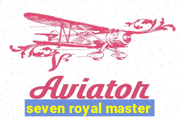 seven royal master