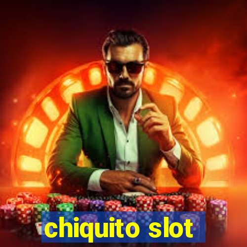 chiquito slot