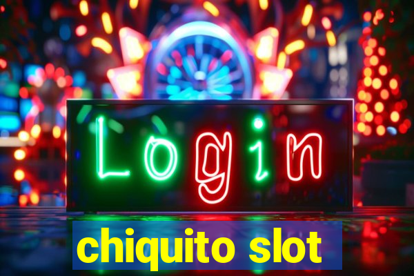 chiquito slot