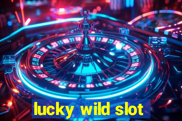 lucky wild slot