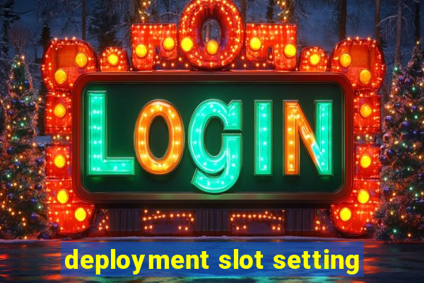 deployment slot setting