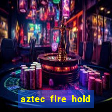 aztec fire hold and win