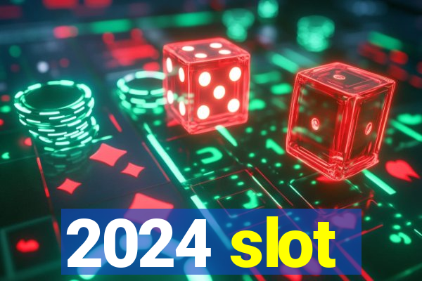 2024 slot