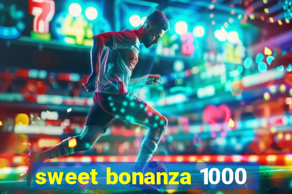 sweet bonanza 1000