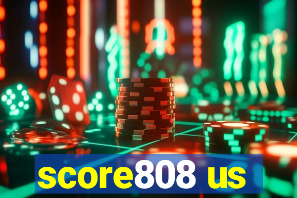 score808 us