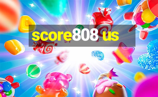 score808 us