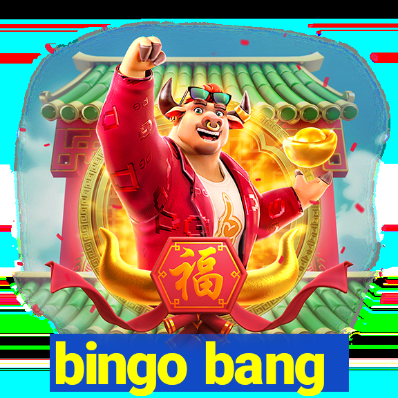 bingo bang