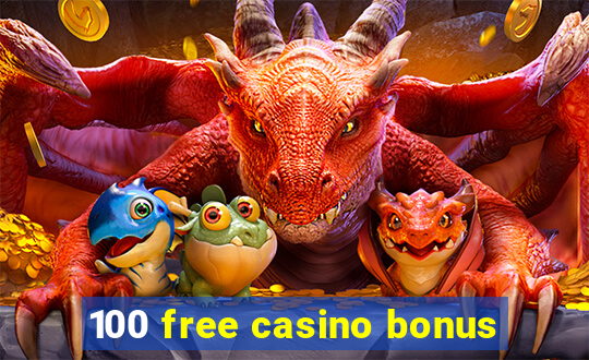 100 free casino bonus