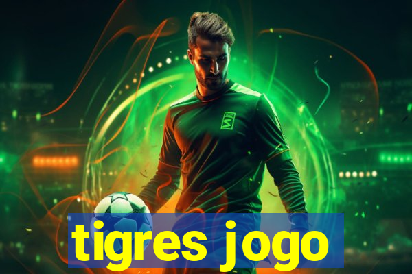 tigres jogo