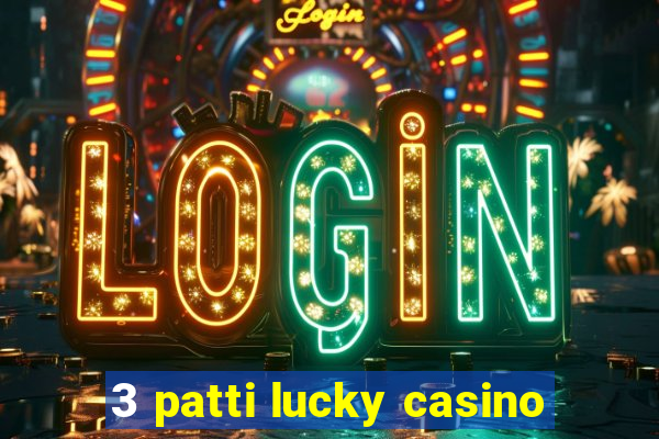 3 patti lucky casino