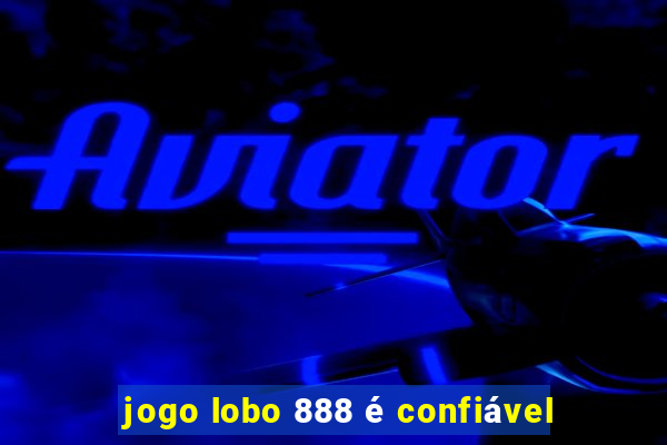 jogo lobo 888 é confiável