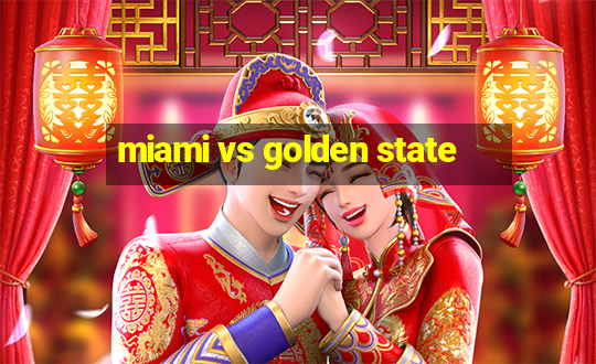 miami vs golden state