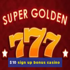 $10 sign up bonus casino