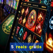 5 reais grátis para apostar slots