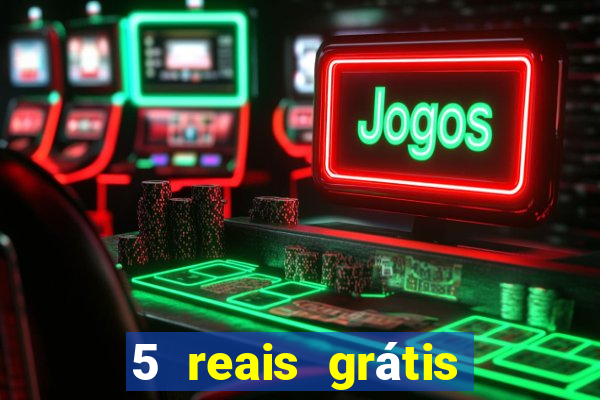 5 reais grátis para apostar slots