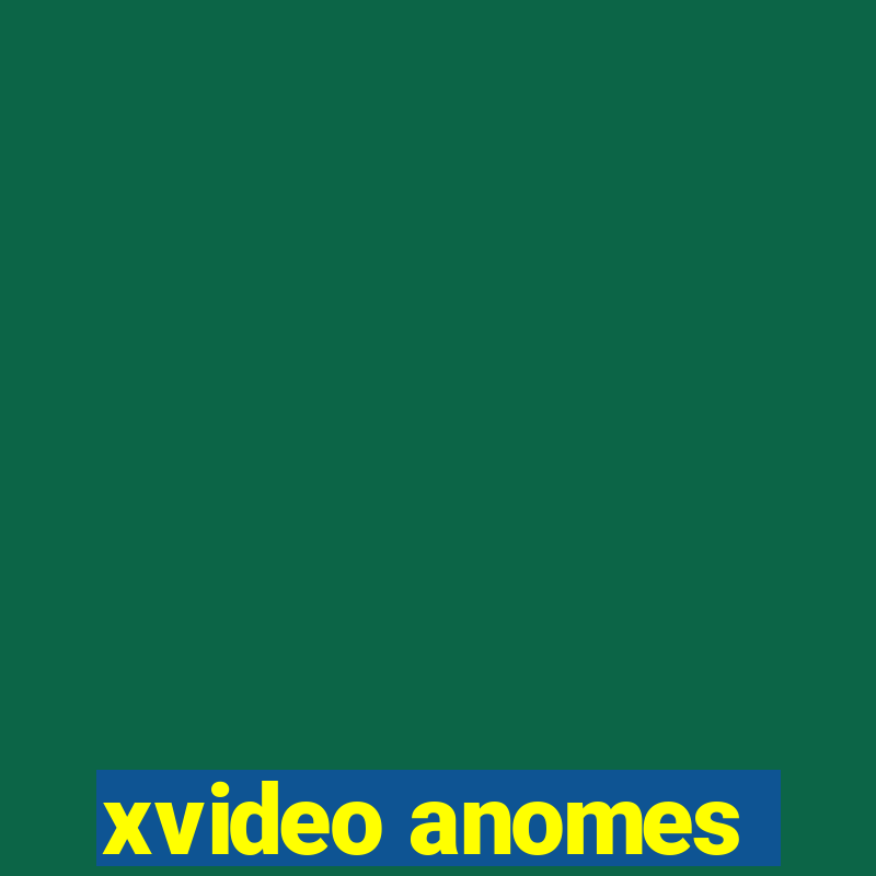 xvideo anomes