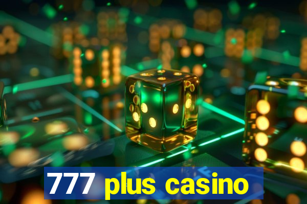 777 plus casino