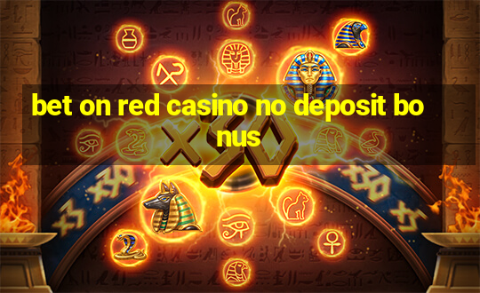 bet on red casino no deposit bonus