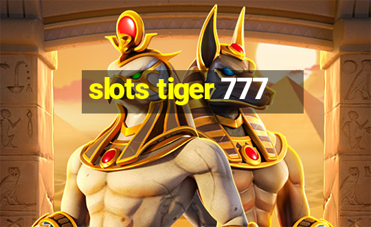 slots tiger 777