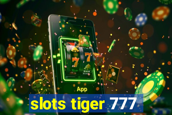 slots tiger 777