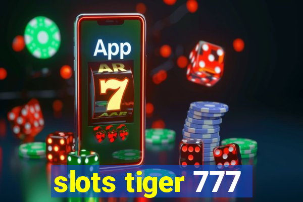 slots tiger 777