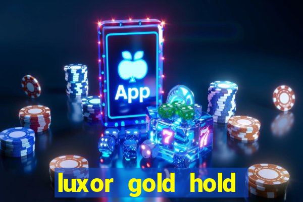 luxor gold hold and win slot