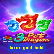 luxor gold hold and win slot