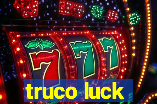 truco luck