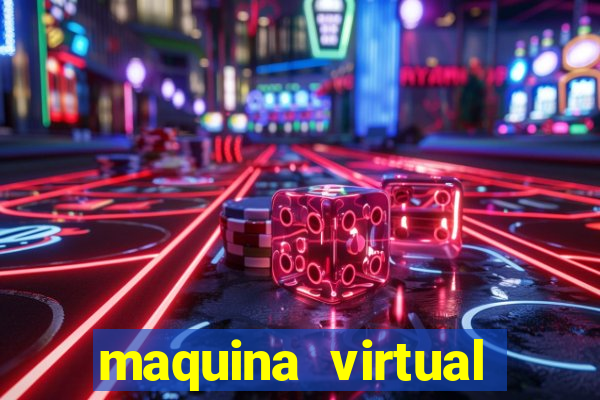 maquina virtual para jogar