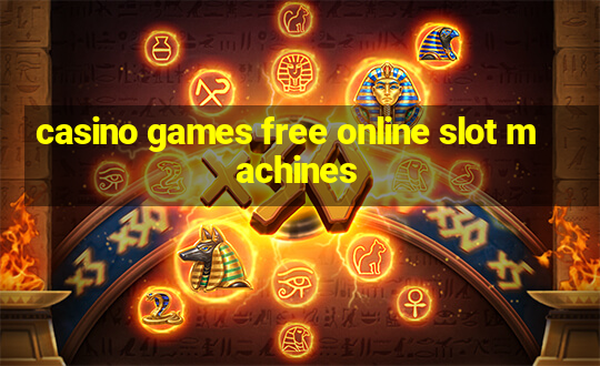 casino games free online slot machines