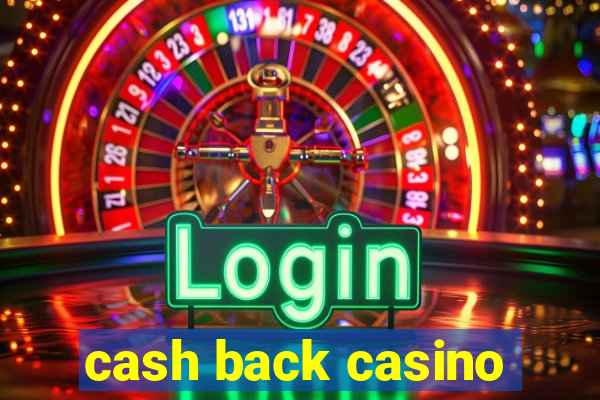 cash back casino