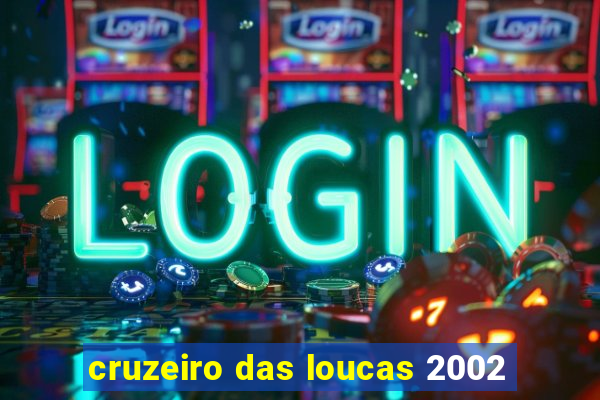 cruzeiro das loucas 2002