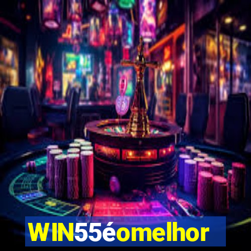 WIN55éomelhor