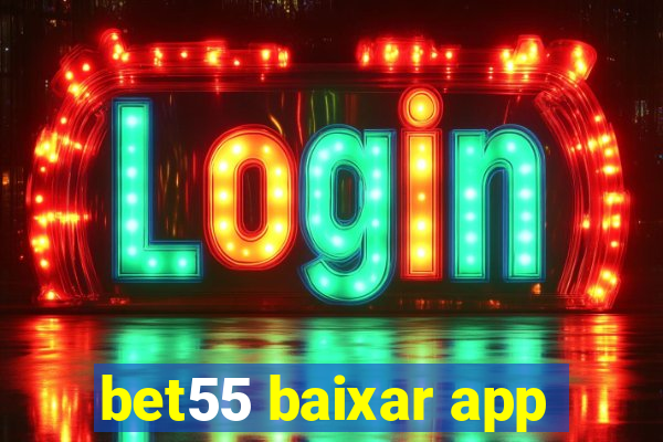 bet55 baixar app